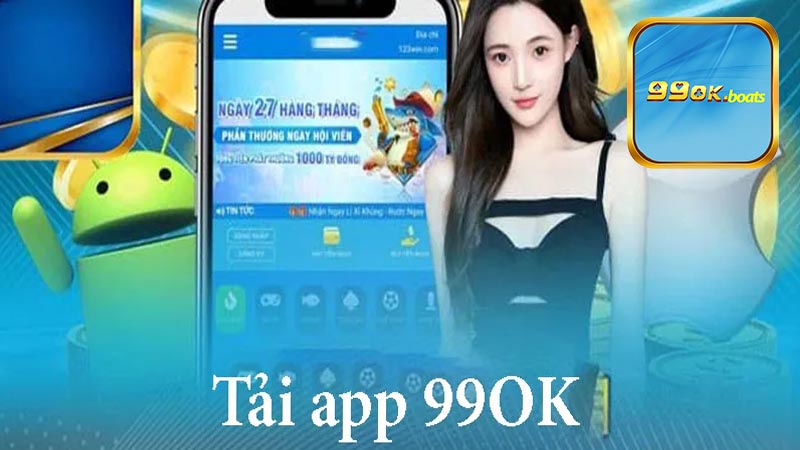 Lợi ích quan trọng người dùng nhận được khi tải app 99ok