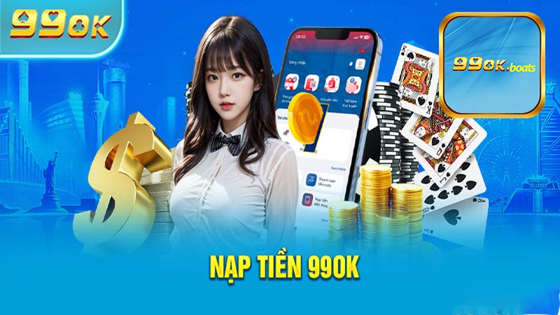 4 cách nạp tiền 99ok cơ bản người chơi cần biết